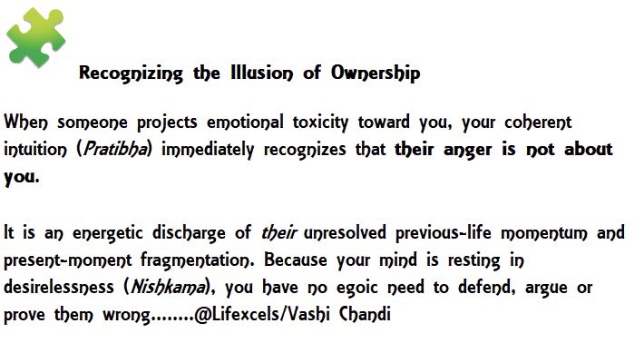 Lifexcels's tweet photo. 🧩 Recognizing the Illusion of Ownership When someone projects emotional toxicity toward you, your coherent intuition (Pratibha) immediately recognizes that their anger is not about you. It is an energetic discharge of their unresolved previous-life momentum and present-moment… https://t.co/yPlVhA1ab1