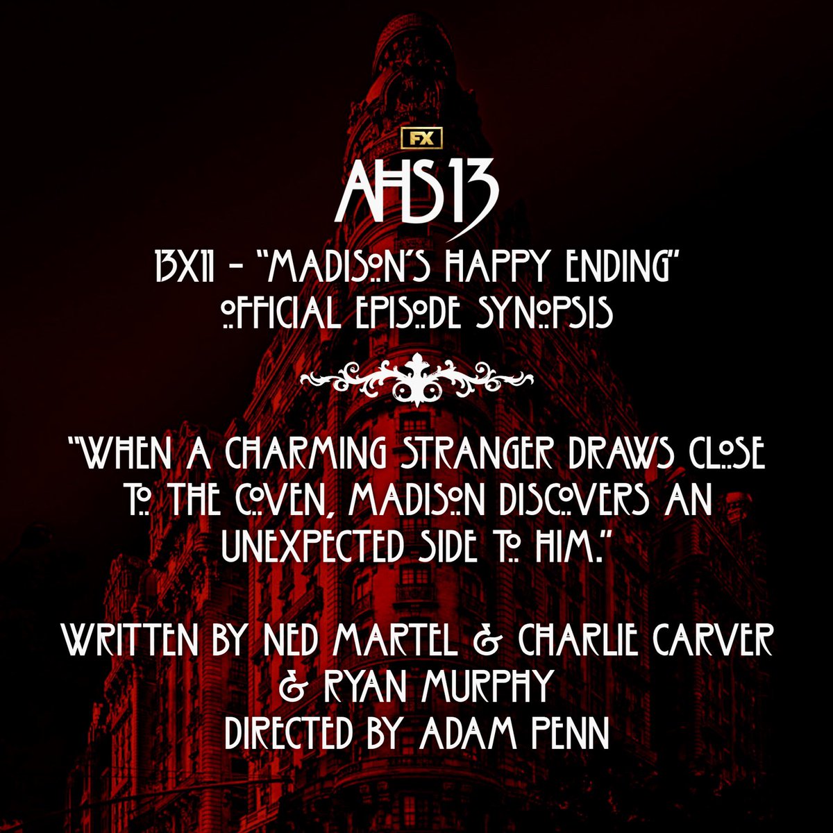 AHSZone's tweet photo. The official synopsis for the eleventh episode of #AHS13 has been released!

13x11: “Madison’s Happy Ending”

“When a charming stranger draws close to the Coven, Madison discovers an unexpected side to him.”

Written by Ned Martel & Charlie Carver & Ryan Murphy
Directed by Adam Penn