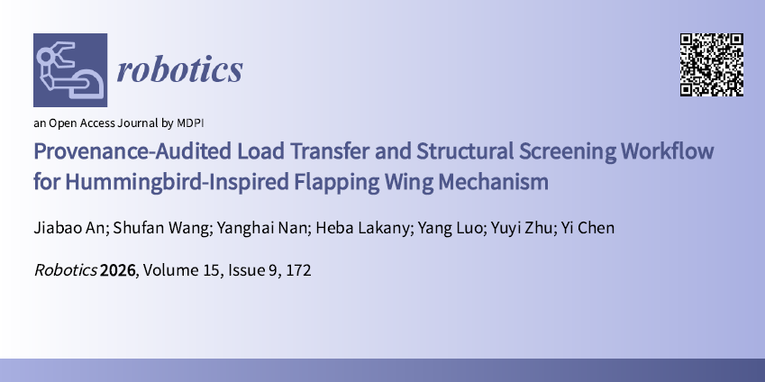 RoboticsMDPI's tweet photo. #NewPaperOnline
📖Provenance-Audited Load Transfer and Structural Screening Workflow for Hummingbird-Inspired Flapping Wing Mechanism
👉https://t.co/ZNNmSTSqG5
✍ By Jiabao An, Shufan Wang, Yanghai Nan, Heba Lakany, Yang Luo, Yuyi Zhu, etc.

#Robotics #flappingwingmicroairvehicle https://t.co/EJb8IfxLCZ