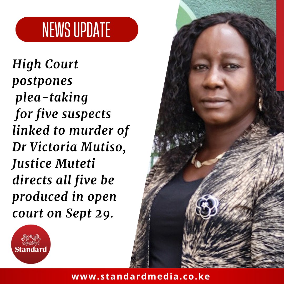StandardKenya's tweet photo. High Court postpones plea-taking for five suspects linked to murder of Dr Victoria Mutiso, Justice Muteti directs all five be produced in open court on Sept 29. https://t.co/UVsBE3jSIQ