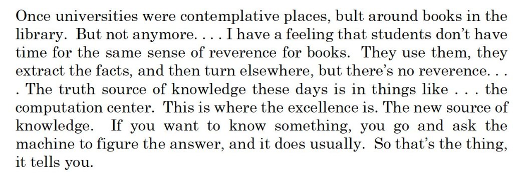 OrinKerr's tweet photo. College students no longer revere books, as they can just ask a computer for the answer and it tells them, laments professor. . . . in 1965.  

https://t.co/j99vzAaOST (starting at about 7:50) https://t.co/hTU5CzYDVa