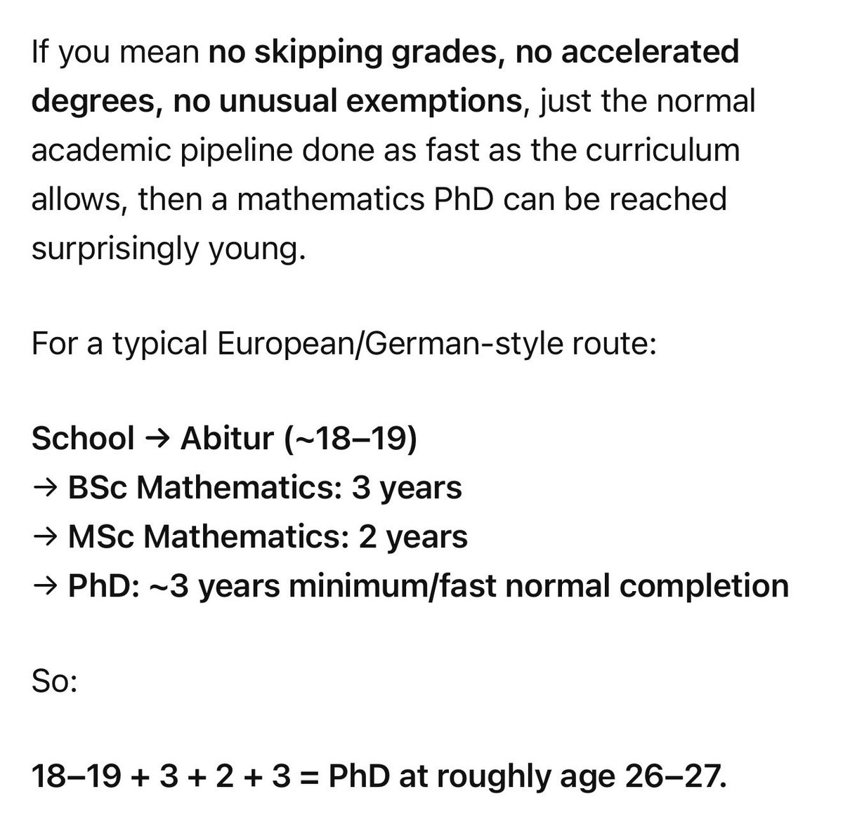 Bidiert's tweet photo. @biznusss @MaximilianJani Yes. I was curious about which part of the academic system he skipped. In Germany, if you follow the standard pipeline, the shortest you can get a phd in maths is 26-27 yrs old based on your schooling age. So it is interesting which 6 years he skipped. https://t.co/E405ypXk5z