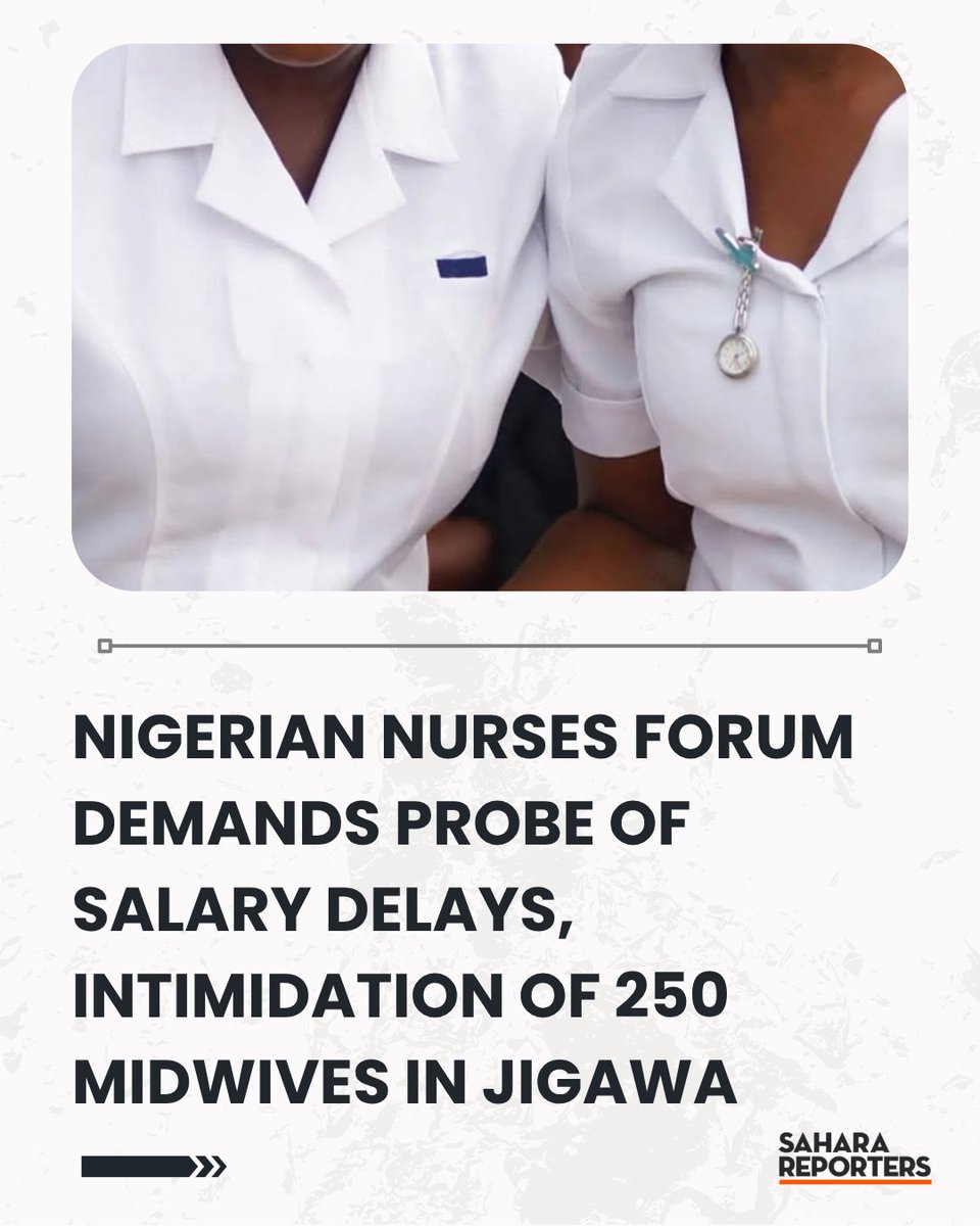 SaharaReporters's tweet photo. Nigerian Nurses Forum Demands Probe Of Salary Delays, Intimidation Of 250 Midwives In Jigawa | Sahara Reporters     https://t.co/7KQtpcuOpi https://t.co/IymxS7cmxm