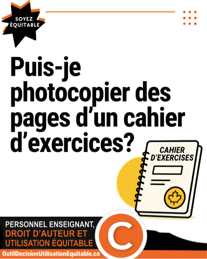 CCMEC's tweet photo. Puis-je photocopier des pages d’un cahier d’exercices?

Acheter un cahier d’exercices ne signifie pas nécessairement qu’il peut être reproduit librement. L’Outil de décision sur l’utilisation équitable aide le personnel enseignant à déterminer ce qui peut être copié à des fins pédagogiques.

Vérifiez les règles : 
https://t.co/0EVU6w8gNU

#lutilisationéquitablefonctionne
#personnelenseignantduCan
#ledroitdauteurcacompte