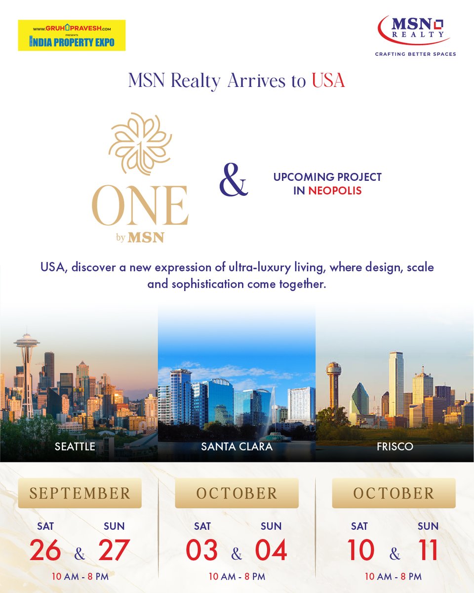 msnrealty's tweet photo. A new chapter in luxury living begins across the USA.

MSN Realty is bringing its vision of ultra-luxury living to the USA with ONE by MSN and an upcoming project in Neopolis.

Meet us across Seattle, Santa Clara & Frisco and discover a world where design, scale and sophistication come together.

Seattle - September 26 & 27
Santa Clara - October 3 & 4
Frisco - October 10 & 11
10 AM - 8 PM

MSN Realty, Crafting Better Spaces, now beyond borders.

[MSN Realty, ONE by MSN, Gruhapravesh, India Property Expo, Property Expo, Real Estate, Hyderabad Real Estate, Luxury Homes, Luxury Apartments in Neopolis, 4BHK Luxury Apartments]