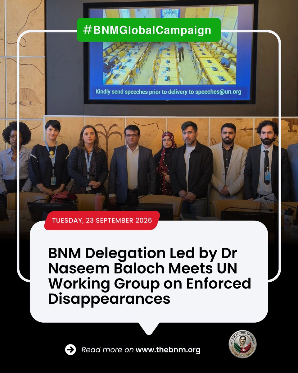 BNMovement_'s tweet photo. BNM Delegation Led by Dr Naseem Baloch Meets UN Working Group on Enforced Disappearances

Tuesday, 23 September 2026 |#𝗕𝗡𝗠𝗚𝗹𝗼𝗯𝗮𝗹𝗖𝗮𝗺𝗽𝗮𝗶𝗴𝗻

#𝗕𝗡𝗠𝗮𝘁𝗨𝗡𝗦𝗲𝗽𝟮𝟬𝟮𝟲 | #𝗧𝗵𝗲𝗕𝗡𝗠☆

https://t.co/zaiw0DbhZ2

A delegation of the Baloch National Movement (BNM), led by Chairman Dr Naseem Baloch, met in Geneva with Ms Grażyna Baranowska, Chair-Rapporteur of the United Nations Working Group on Enforced or Involuntary Disappearances (WGEID).

During the meeting, the BNM delegation presented Paank’s latest six-month human rights report and a dossier on enforced disappearances to the Working Group’s leadership.

BNM leaders briefed UN officials on the grave situation of enforced disappearances in Balochistan, stating that Pakistan’s policy of enforced disappearances has left many families devastated and homes deserted.

BNM is currently conducting an international diplomatic campaign in Geneva in support of Balochistan’s freedom movement. The three-day campaign will formally begin on 24 September with BNM’s 12th Balochistan International Conference at the Geneva Press Club. A photo exhibition, protests, a rally and meetings with international organisations will also form part of the campaign.

In parallel, during the UN General Assembly session in the United States, BNM will run a digital truck advertising campaign in New York and hold a protest outside UN Headquarters.

 BNM spokesperson said the organisation’s sustained international advocacy has placed the Balochistan question firmly before global institutions as an urgent issue requiring resolution. Pakistan has long evaded accountability on enforced disappearances, but BNM’s persistent efforts have compelled it to answer before international bodies. In this meeting, the BNM delegation did not merely describe the situation in words; it submitted documented evidence that is difficult to dismiss. BNM urges UN mechanisms not to rely on Pakistan’s false and unfounded claims, but to take practical and effective steps towards accountability so that the human rights situation in Balochistan can improve.