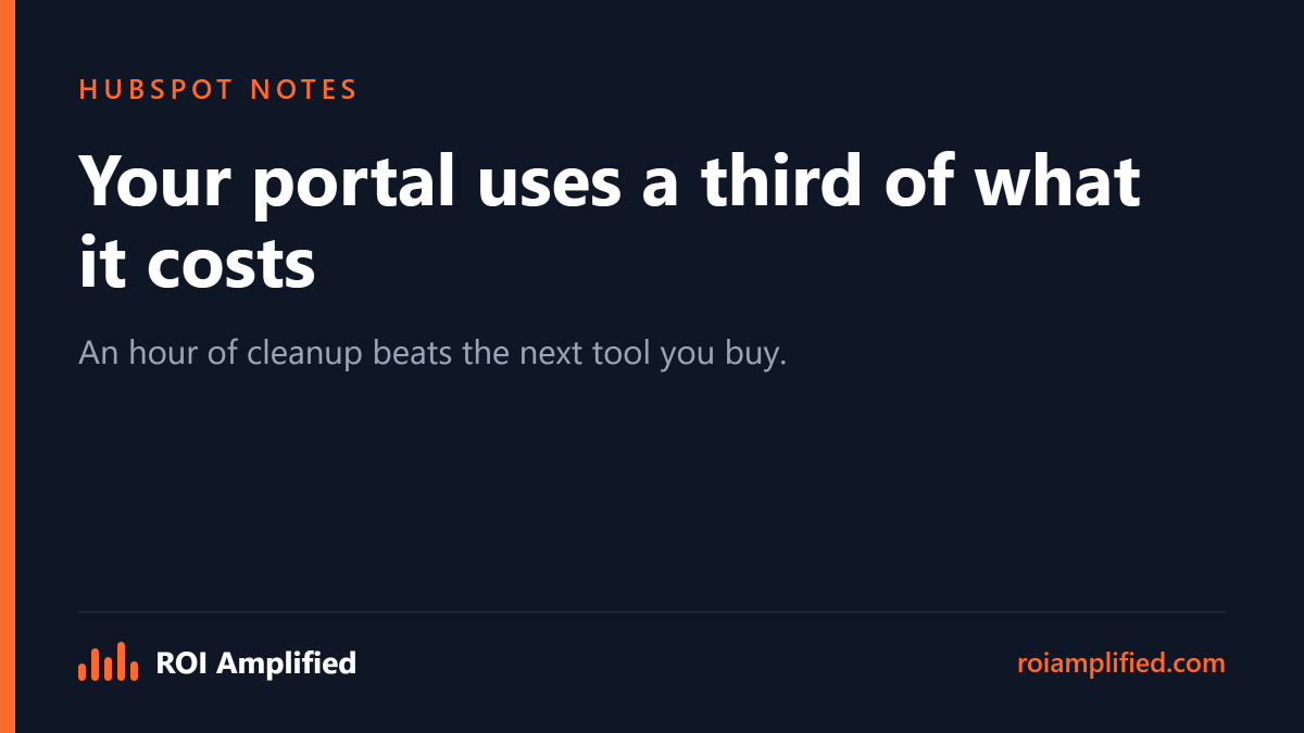 ROIAmplifiedCEO's tweet photo. The average HubSpot portal uses about a third of what it costs. Workflows nobody opened since the last admin left. Lists built on deleted properties. Sequences with 2019 copy. An hour of portal cleanup beats most new tools you are about to buy. https://t.co/uVPFwbkPcJ