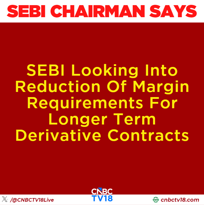 CNBCTV18Live's tweet photo. #JustIn | SEBI Chairman, Tuhin Kanta Pandey Says #SEBI Looking Into Reduction Of #Margin Requirements For Longer Term #Derivative #Contracts https://t.co/94NMQ0lR5a