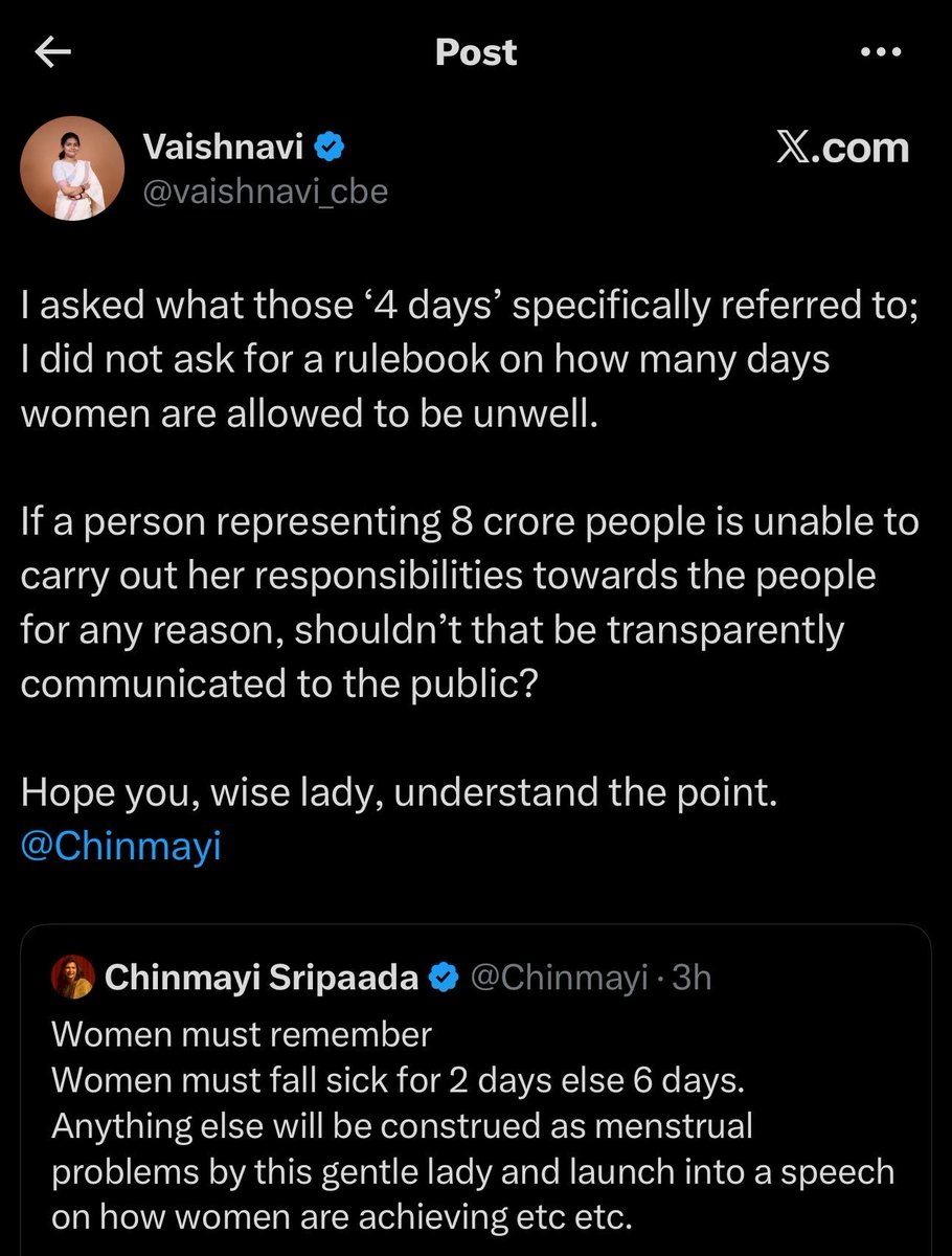 Chinmayi's tweet photo. Really now? Does the rule apply across the board??

Your post was clear and you launched into speculation about her periods how much women are Veeranganai-ing otherwise.

You all politicians can spar with each other on policies, corruption,
Issues that affect people. There is enough content there.

You dont need to ask questions about anyone’s menstrual cycle. 

Above all - from a woman who is in politics I except bare minimum decency, propriety and better behavior than the men in your political circles but then… 

@vaishnavi_cbe