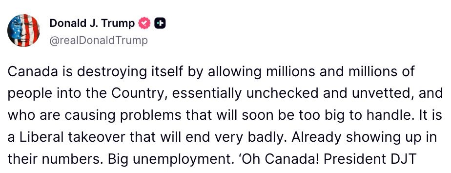 MarioNawfal's tweet photo. 🚨🇺🇸🇨🇦 Trump just accused Canada of DESTROYING itself with mass migration!

He said the country is letting in “millions and millions” of people essentially unchecked and unvetted, creating problems that will soon become unmanageable.

He called it a Liberal takeover that is already showing up in the numbers, especially rising unemployment.

One thing Trump DOES get right... you can't flood your country with millions of migrants and expect assimilation to go smoothly.

There are tremendous consequences, even if the intentions are (sometimes) good...

Source: Truth Social / Writer: Samuel