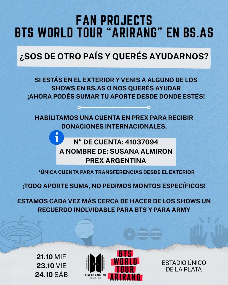 RiseOnBangtanAr's tweet photo. ¡ARGMY 🇦🇷!

Actualizamos la recaudación para los banners de los 3 shows del BTS WORLD TOUR “ARIRANG” en BUENOS AIRES 🇦🇷

⏳ Lunes 12/10, para contar con el tiempo necesario de impresión, corte, preparado y traslado de los banners.

🫂 Para donar:
ARGENTINA 🇦🇷
Alias: RISEONBANGTAN
Titular: Sofia Daniela Blanco
OTROS PAÍSES 🌎
Prex Argentina N° de cuenta: 41037094
Titular: Susana Almiron

‼️ Recuerden que también tenemos activa una RIFA con muchos premios✨
 
Diseños de los banners con sus instrucciones de impresión: https://t.co/9N9xUvn60K

💌 Cualquier consulta pueden enviarnos un DM. 

Y le seguimos agradeciendo a cada persona que aporta su granito de arena desde su lugar 💜 Sabemos que el país atraviesa una situación económica muy difícil, y por eso valoramos muchísimo cada donación. Seguimos trabajando para cuidar cada detalle y lograr que nuestras fechas en el Estadio Único sean inolvidables tanto para BTS como para cada unx de ustedes 💜

(*) el monto total a recaudar ahora tiene sumado el IVA correspondiente!

#BTS #방탄소년단 @BTS_twt @bts_bighit
