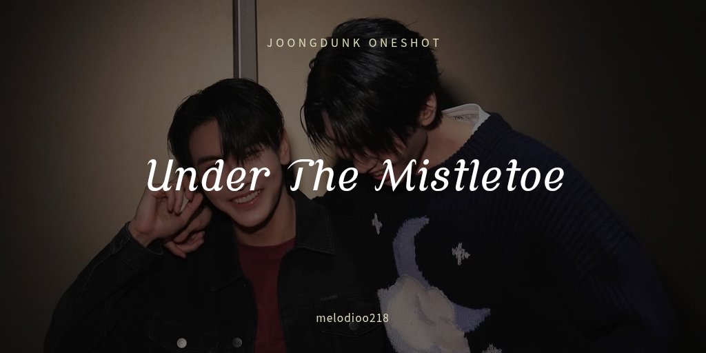melodiooo_'s tweet photo. (Reupload) Under The Mistletoe [#joongdunk au oneshot]

Archen dan Nata sudah putus 2 tahun lalu. Tapi, takdir membawa mereka kembali bertemu di Tokyo saat perayaan Malam Natal.

Lantas, akankah pertemuan itu mampu mengubah status hubungan mereka lagi?

📎 https://t.co/nGj7kuckkF https://t.co/fZ17XBHTAz