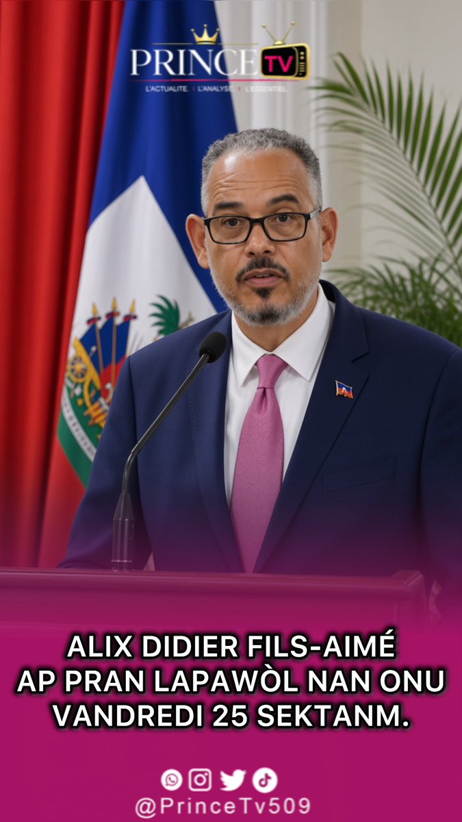 PrinceTv509's tweet photo. Politik • Asanble Jerneral ONU • Ayiti
ALIX DIDIER FILS-AIMÉ AP PRAN LAPAWÒL NAN ONU VANDREDI 25 SEKTANM.
Premye Minis Alix Didier Fils-Aimé ap gen pou listwa pran lapawòl vandredi 25 septanm 2026 kap vini la sou tribin Nasyonzini an, nan Nouyòk nan kad 81yèm Sesyon Asanble Jeneral ONU an.
Sekirite, eleksyon ak sipò entènasyonal pou Ayitiap pami gwo dosye ki nan ajanda li. #PrinceTv