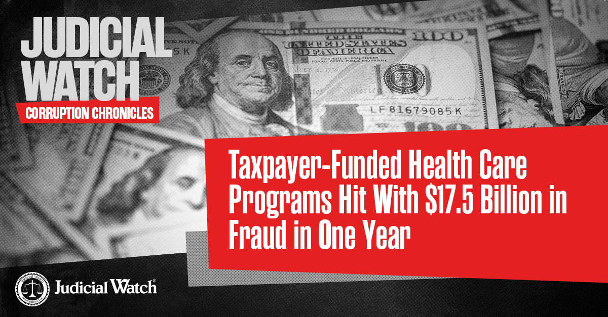 JudicialWatch's tweet photo. Taxpayer-Funded Health Care Programs Hit With $17.5 Billion in Fraud in One Year READ: https://t.co/3HpH4OFv1S https://t.co/tACshH2V22