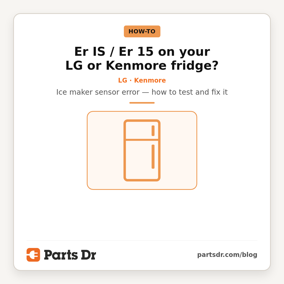 parts_dr's tweet photo. Er IS / Er 15 on your LG or Kenmore fridge? That’s usually the ice maker sensor. Free how-to on testing and fixing it: https://t.co/PPmyFVb4FN https://t.co/sqbYa0d5wi