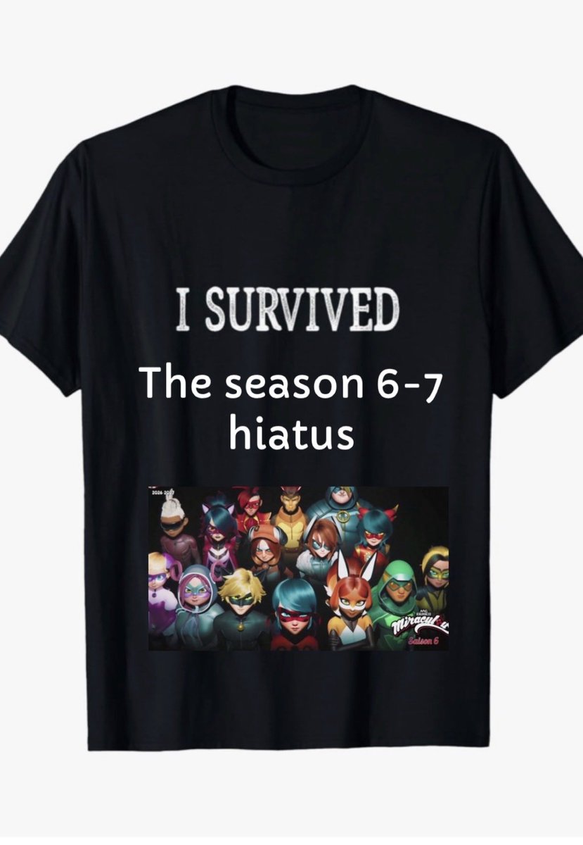 Mayurasfeathers's tweet photo. #MiraculousSeason7  RELASE DATES IN NOVEMBER CLAIM YOUR I SURVIVED SEASON 6-7 HIATUS SHIRTS NOW https://t.co/TJ40Uh1iA6
