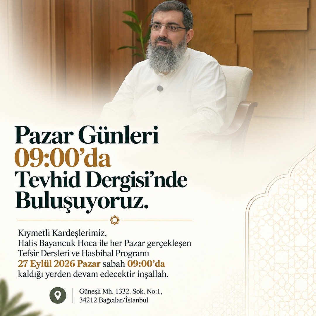 _halisbayancuk's tweet photo. Pazar Günleri 09:00'da Tevhid Dergisi'nde Buluşuyoruz.
 
Kıymetli Kardeşlerimiz,
Halis Bayancuk Hoca ile her Pazar gerçekleşen Tefsir Dersleri ve Hasbihal Programı 27 Eylül 2026 Pazar sabah 09:00'da kaldığı yerden devam edecektir inşallah. 

Güneşli Mh. 1332. Sk No:1, 34212 Bağcılar/İstanbul