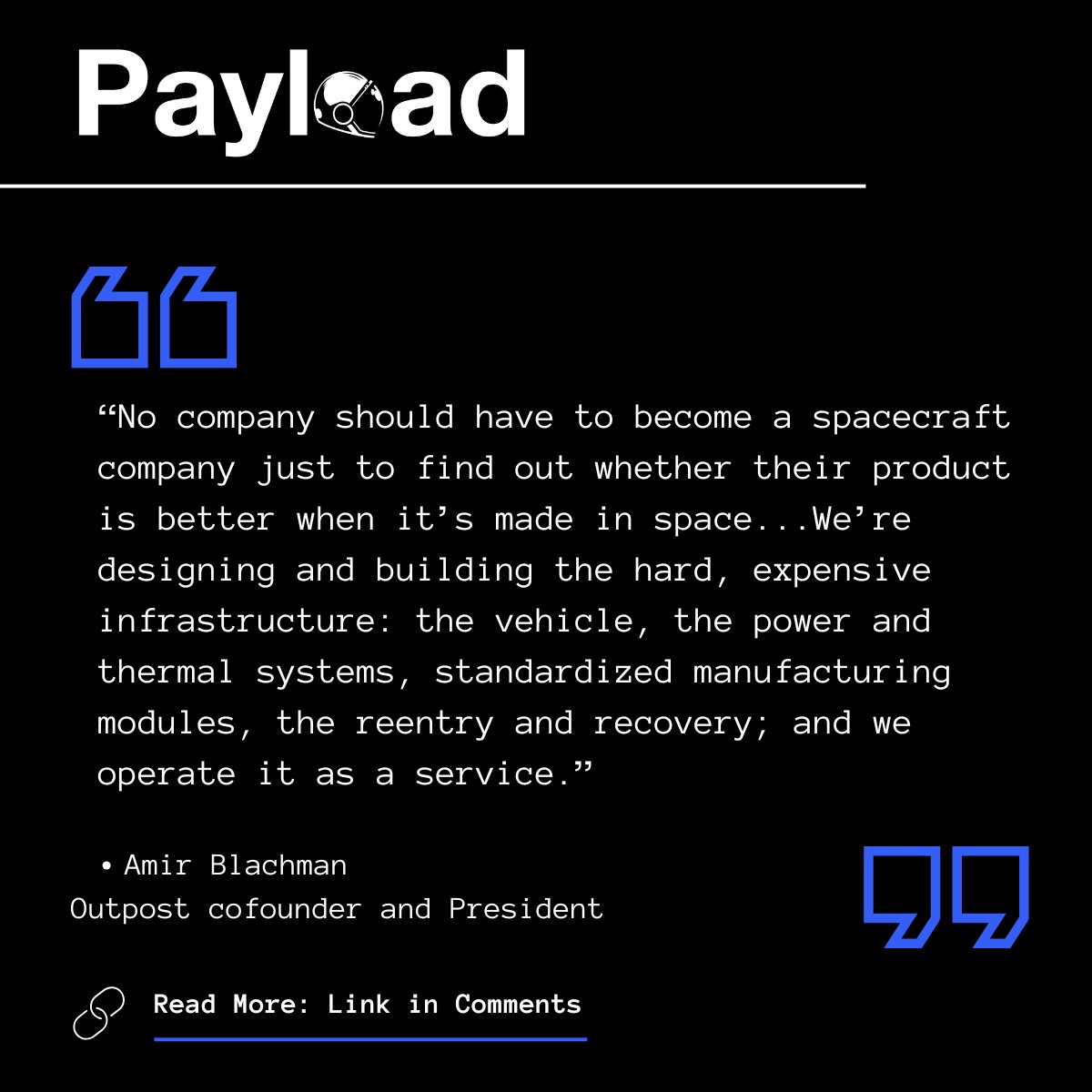 payloadspace's tweet photo. @outpostspace, the reentry startup building shipping-container-sized Earth return vehicles, announced a new program today—called Space Factories—that will offer customers a way to manufacture goods in orbit, without needing to build bespoke hardware of their own.

Each of the Space Factories is a standardized module that will give in-space manufacturers a way to produce products in space, including pharmaceuticals, semiconductors, and advanced crystals, and get them back shortly after production wraps.

Outpost will be the first user of the Space Factory platform. The company plans to use the module to produce StarFiber, its next-gen metal fluoride optical fiber, on a mission NET 2028.

Payload reporter @Douglas__Gorman spoke with members of the Outpost team about how the new manufacturing service will bring new capabilities to the in-orbit economy. Link below.