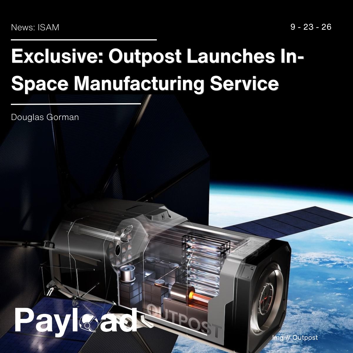 payloadspace's tweet photo. @outpostspace, the reentry startup building shipping-container-sized Earth return vehicles, announced a new program today—called Space Factories—that will offer customers a way to manufacture goods in orbit, without needing to build bespoke hardware of their own.

Each of the Space Factories is a standardized module that will give in-space manufacturers a way to produce products in space, including pharmaceuticals, semiconductors, and advanced crystals, and get them back shortly after production wraps.

Outpost will be the first user of the Space Factory platform. The company plans to use the module to produce StarFiber, its next-gen metal fluoride optical fiber, on a mission NET 2028.

Payload reporter @Douglas__Gorman spoke with members of the Outpost team about how the new manufacturing service will bring new capabilities to the in-orbit economy. Link below.