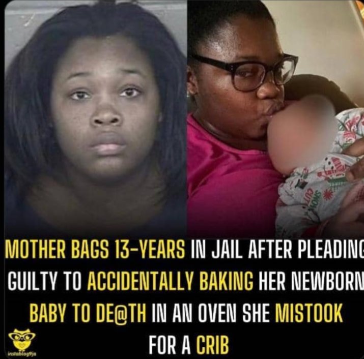 Obanimi01's tweet photo. Mother bags 13 jail in prison after pleading Guilty To Accidentally baking her newborn baby to death in an oven she mistook for a crib. https://t.co/J4vJmg6fUA