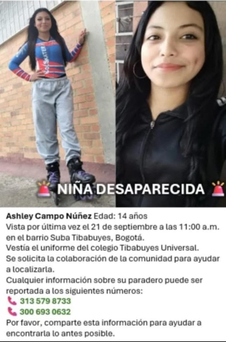 RocioDussanPer's tweet photo. 🚨¡ASHLEY CAMPO NUÑEZ ESTÁ DESAPARECIDA! 🚨

Tiene apenas 14 años y fue vista por última vez el 21 de septiembre a las 11:00 a. m. en Suba Tibabuyes, Bogotá. Su mamá está desesperada y necesita respuestas y ayuda para buscarla. Cada minuto cuenta.

@PoliciaColombia @DefensoriaCol @ICBFColombia , ¡por favor activen todas las rutas de búsqueda y atención! No podemos permitir que una niña desaparecida quede en el olvido.

📞 313 579 8733 / 300 693 0632
Si sabe algo, repórtelo. ¡Ayudemos a encontrar a Ashley! 🙏