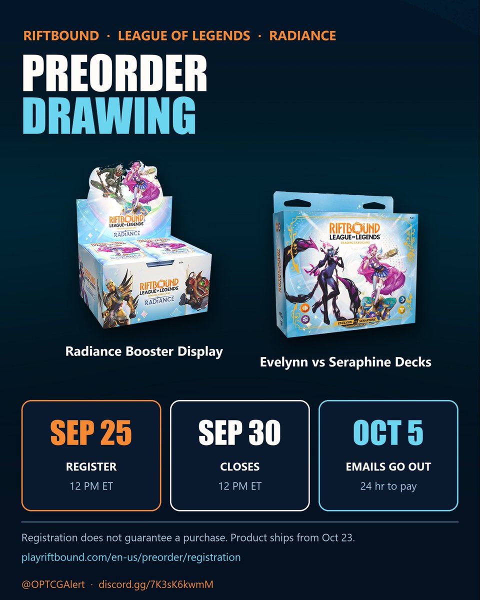 OPTCGAlert's tweet photo. Riftbound Radiance preorder drawing.

Register Sept 25, 12 PM ET. Closes Sept 30. Emails go out Oct 5 and you get 24 hours to pay.

Booster display and the Evelynn vs Seraphine decks.
https://t.co/CbANZD0rNU
#Riftbound https://t.co/Oz9cTu04am