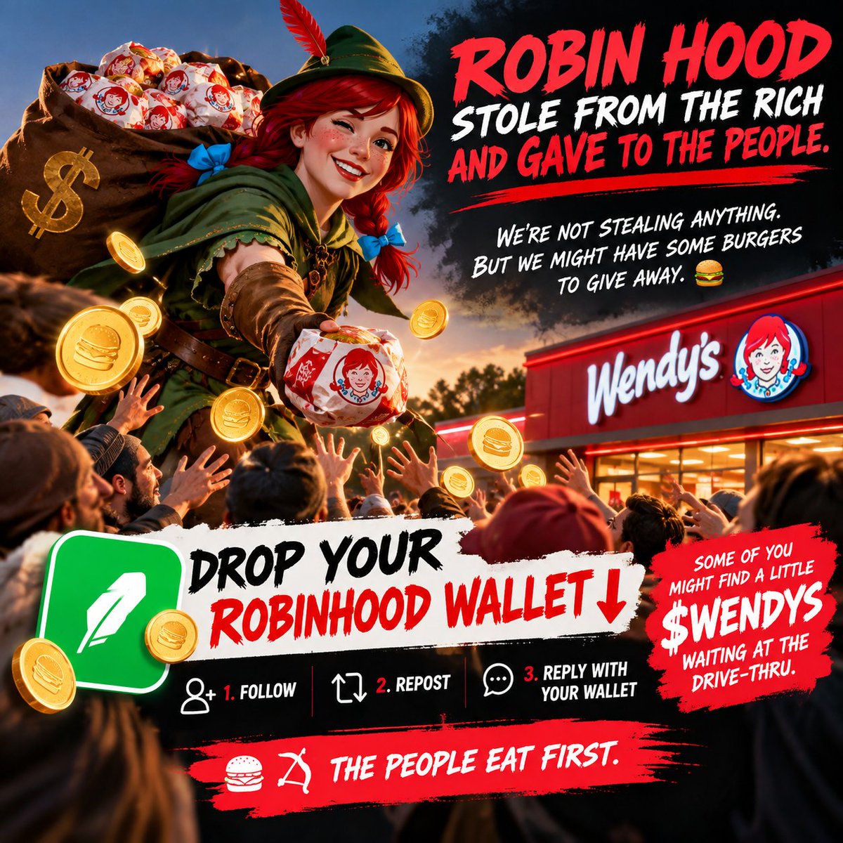 SaveWendysCoin's tweet photo. ROBIN HOOD STOLE FROM THE RICH AND GAVE TO THE PEOPLE. 🏹

we’re not stealing anything.

but we might have some burgers to give away. 🍔

DROP YOUR ROBINHOOD WALLET ADDRESS👇

follow + repost + reply with your wallet.

some of you might find a little $WENDYS waiting at the drive-thru.

🍔🏹 THE PEOPLE EAT FIRST.