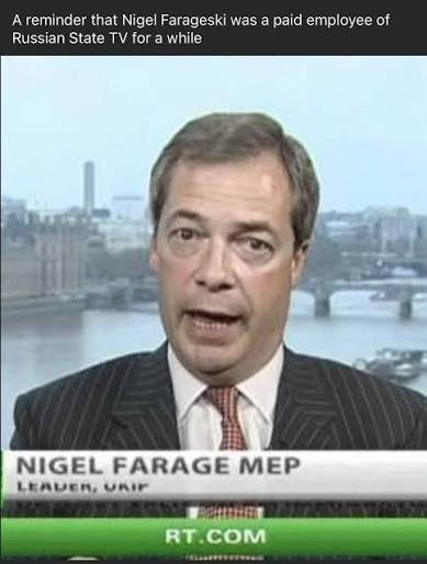 FightingAnne1's tweet photo. Farage isn't going to complain about Russian misinformation it helps him.
Farage was paid by Russian state TV.
Comrade Farage.
#Farage #Russia https://t.co/qhMcxBl3sc
