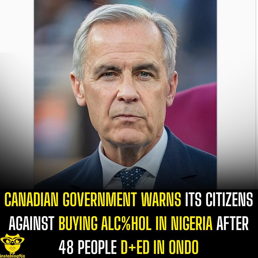 instablog9ja's tweet photo. Canadian government warns its citizens against buying alc%hol in Nigeria after 48 people d+ed in Ondo

Canadian authorities have warned citizens in Nigeria to exercise caution when consuming alc%hol following reports of de@ths and hospitalisations linked to suspected meth@nol-contaminated drinks in Ondo State.

In a safety notice issued on Tuesday, Canadian officials said, “Casualties have occurred in Nigeria due to the consumption of unregulated and adulterated alco%hol containing high levels of meth@nol. Buy alc%hol from reputable establishments and seek medical assistance if you begin to feel sick.”

The notice did not state the number of casualties. However, Nigerian health officials said last week that 48 people had d+ed while about 180 others were receiving treatment in Ondo State after consuming a locally brewed alc%holic beverage suspected to contain methanol.

Meth@nol is a highly toxic substance that can cause multiple organ failure, breathing difficulties, blindness and brain d@mage. A survivor, 32-year-old Sola Adebayo, told TVC News from his hospital bed, “I took like two shots and I went out on Friday. On Saturday, I noticed that I could not see.”

Ondo State Commissioner for Health, Banji Ajaka, said the effects could occur rapidly, noting, “This thing happened rapidly. Once they consume it, depending on the quantity, the kidneys will pack up, the eyes will go, the brain will be damaged.”

Police said 15 people had been arrested in connection with the suspected t%xic drink, while locals reportedly suspected that a popular herbal alcoholic drink known as “Monkey Tail” was mixed with meth@nol.

The report noted that homemade alc%hol is common in some rural parts of Nigeria, where it is cheaper and less regulated. NAFDAC has also enforced a nationwide ban on alc%hol sold in sachets and small plastic containers.