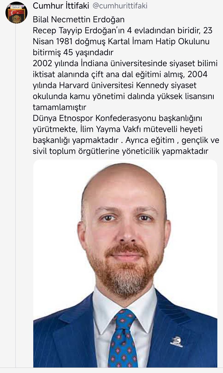 bilalerdogan_1's tweet photo. Bilal Necmettin Erdoğan
 Recep Tayyip Erdoğan’ın 4 evladından biridir, 23 Nisan 1981 doğmuş Kartal İmam Hatip Okulunu bitirmiş 45 yaşındadır
2002 yılında İndiana üniversitesinde siyaset bilimi iktisat alanında çift ana dal eğitimi almış, 2004 yılında Harvard üniversitesi bitirdi https://t.co/XD7EytBlP4