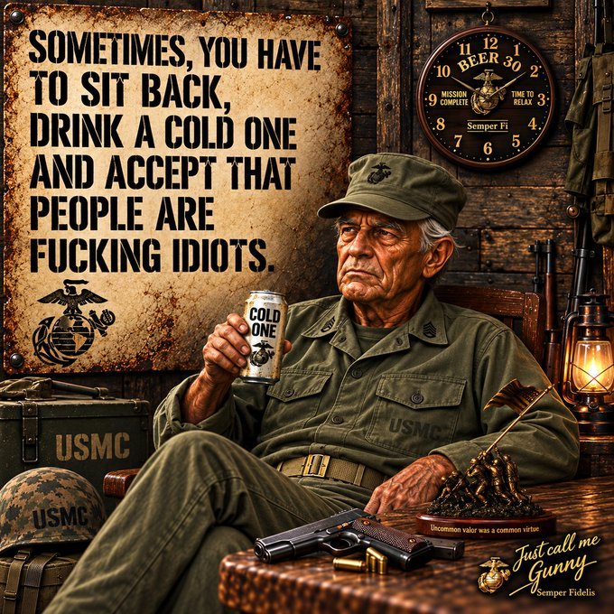 JRM58506966's tweet photo. Sometimes the best course of action for dealing with this New World we live in today is to just sit our old asses down, crack open another cold one, take a deep breath, and let the idiots keep being idiots. 🍺

Semper Fi. https://t.co/WpskjgaFUd