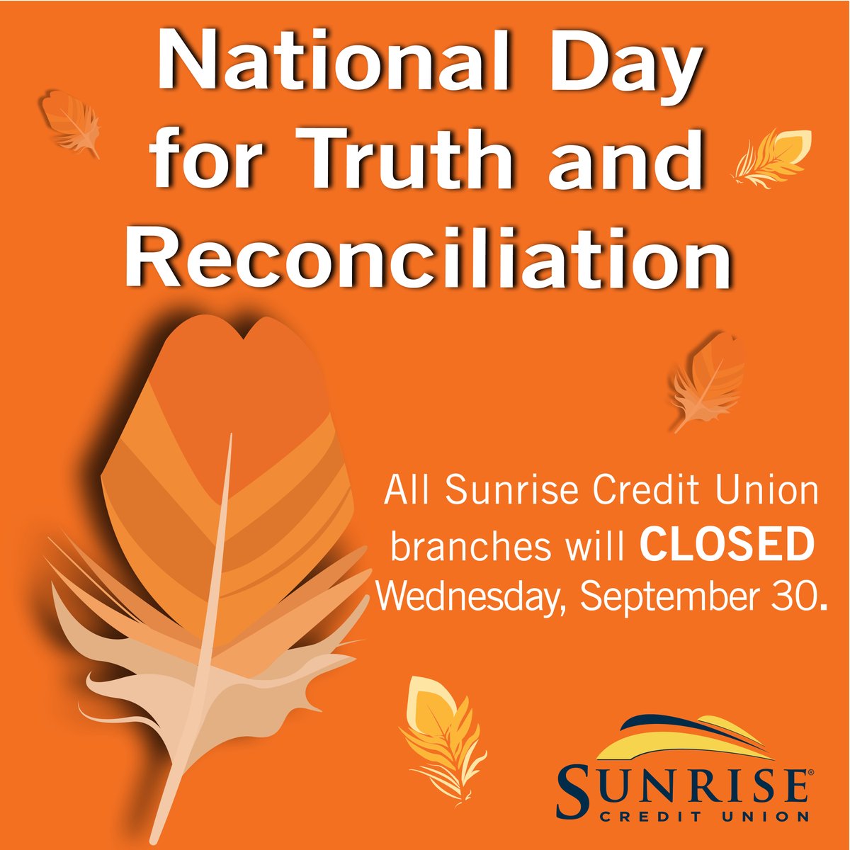 SunriseCU's tweet photo. 🧡 Wednesday, September 30, all Sunrise Credit Union branches will be CLOSED in recognition of National Day for Truth and Reconciliation. https://t.co/en67L04JZ4