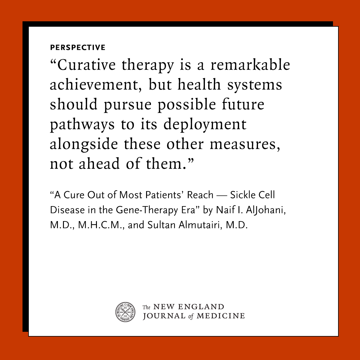 NEJM's tweet photo. Gene therapy can spare people with sickle cell disease from recurrent vaso-occlusive crises, write the authors of a new Perspective, but for the populations that bear most of the global burden of disease, there’s no pathway to such treatment. Read the Perspective by Naif I. AlJohani, MD, MHCM, and Sultan Almutairi, MD: https://t.co/CLn2xOR8No