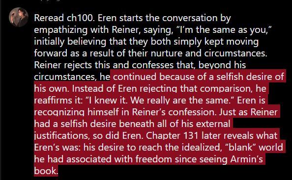 smurxfps's tweet photo. @MrCrowbarBlunt Reread ch100. Eren starts the conversation by empathizing with Reiner, saying, “I’m the same as you,” initially believing that they both simply kept moving forward as a result of their nurture and circumstances. Reiner rejects this and confesses that, beyond his circumstances, he https://t.co/TVfRY5VaYm