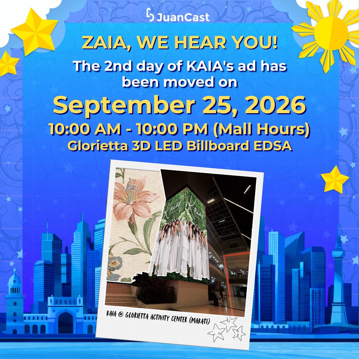 NotJuanCastPH's tweet photo. 𝗭𝗔𝗜𝗔, 𝗪𝗘 𝗛𝗘𝗔𝗥 𝗬𝗢𝗨! 🙌

Because KAIA is performing on the Wish Bus on September 25, 2026, Day 2 run of KAIA's fan project ad on Glorietta is moving to the same day! 🥳✨

We can't wait to see you celebrate with KAIA again! 😉🩵

Tag us on IG @juancast_official in your snaps and stories! 📸

#JuanCast #EveryJuansChoice #FanProject #KAIA #ZAIA