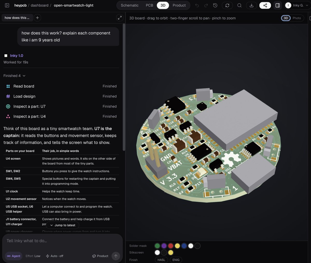 1nkfy's tweet photo. One of the coolest things about open source hardware is that you can actually learn from the real thing.

this is open-smartwatch-light.

> a fully open source smartwatch
> 55 parts
> 60 nets
> complete kicad design files
> pcb + schematic you can inspect and modify

instead of just downloading a repo and trying to figure out what everything does, you can open it directly in circuit world and ask inky:

> "how does this work? explain each component like i am 9 years old"

and it actually reads the board.

u7 > the main controller  
u4 > the display  
u2 > movement sensor  
u5 + u6 > usb / programming  
u11 > battery charging  
sw1 / sw2 > buttons

then you can inspect the actual pcb, trace components, understand the design, modify it, and keep building from there.

this is what i want circuit world to become:

github gives you the source.

circuit world should help you understand it + build on top of it.

8,800+ open source hardware designs and counting.

https://t.co/hsnR6sSdXW