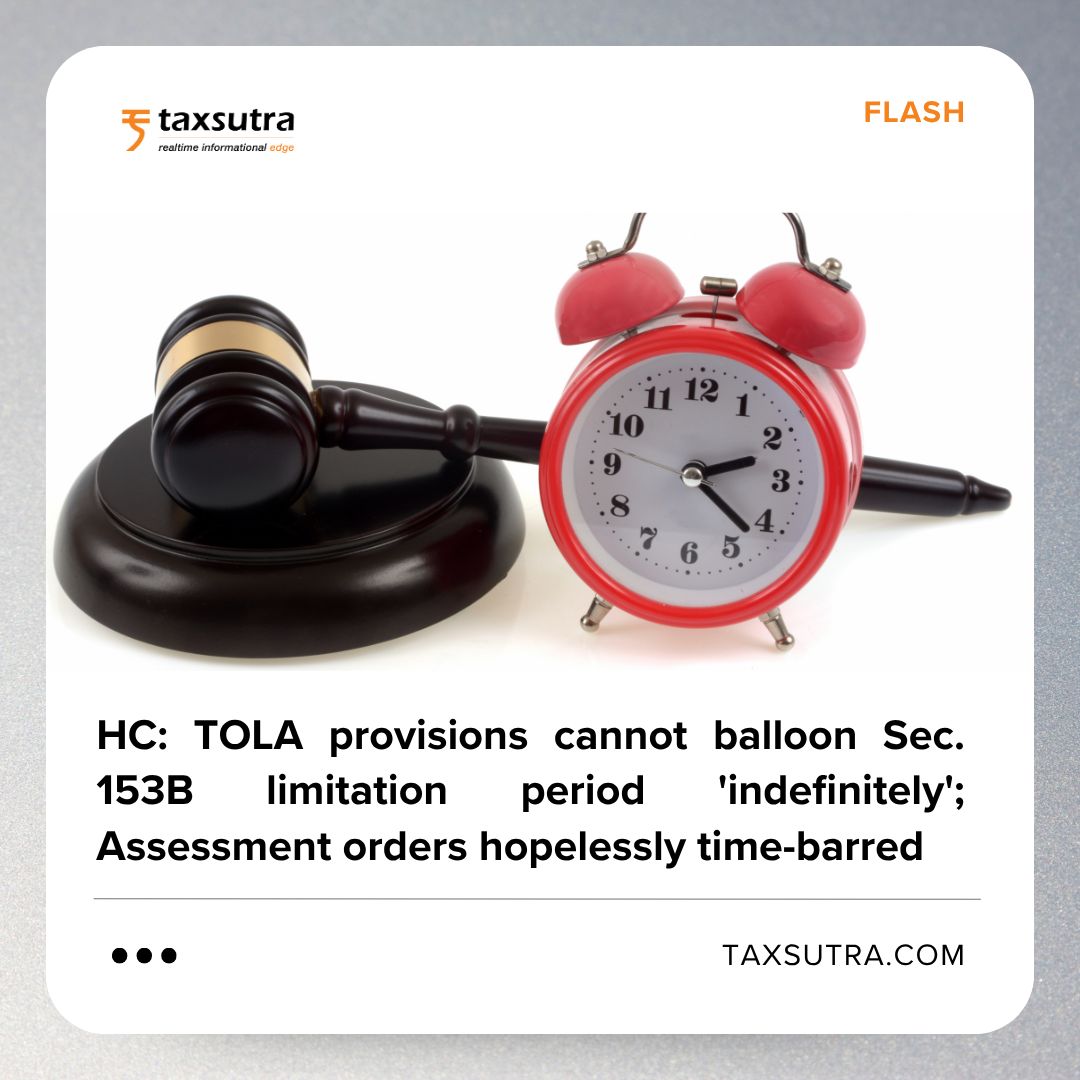 Taxsutra's tweet photo. In a case involving the "true and correct method" of computing limitation u/s 153B of the Income-tax Act, 1961 read with the TOLA, Madras HC rules in favour of assessees, thereby reversing the Single Judge order >> https://t.co/vc2UuNT7nE 

#Taxsutra #tax #TOLA #flash #limitation https://t.co/i1ztsbKhZH
