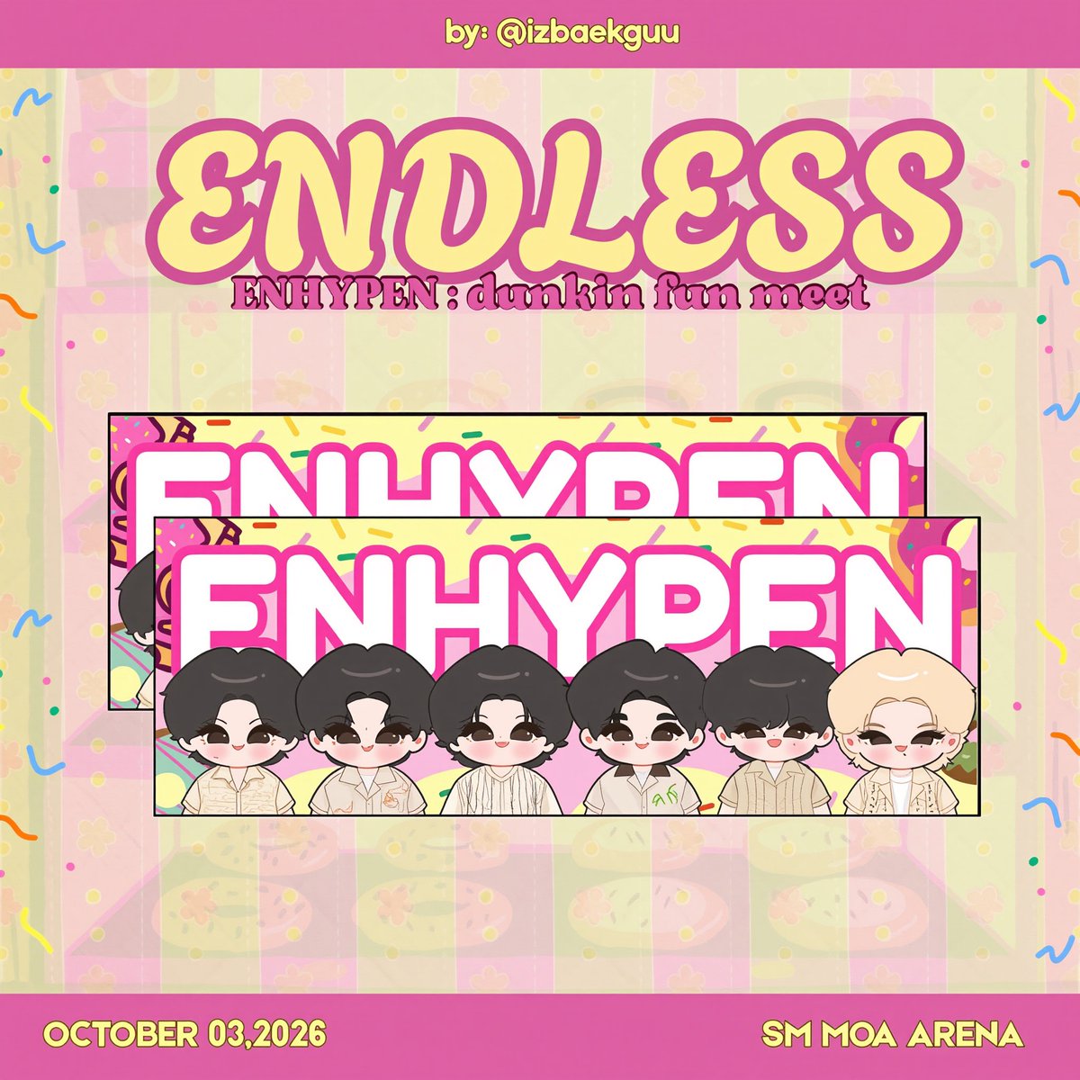 izbaekguu's tweet photo. 𝐸𝒩𝒟𝐿𝐸𝒮𝒮 𝒟𝒰𝒩𝒦𝐼𝒩 𝐹𝒰𝒩𝑀𝐸𝐸𝒯
   ⤷ fan support by @izbaekguu 

rt &amp; like
1:1 limited qty
exact time &amp; loc: tba

see you co-engenes

#DUNKIN #DunkinPH_ENDLESS #ENDLESSFunMeet #ENHYPEN https://t.co/8SiZ7vNsdZ