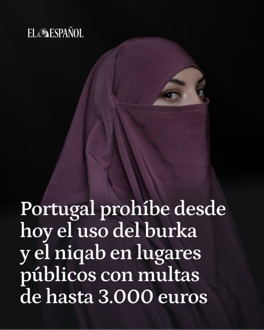 GordoDan_'s tweet photo. 👏🏼ES POR ACÁ: Portugal desde hoy prohibió el uso del burka y el niqab en lugares públicos con multas de hasta 3.000 euros

Además hay penas de CÁRCEL para quien coaccione a otra persona para llevar el velo integral. https://t.co/RAIziuY2jb
