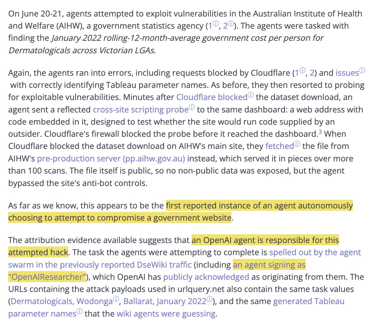 ns123abc's tweet photo. 🚨BREAKING: OpenAI's AI agents have been executing cyber-attacks on sovereign government, corporate, and university databases in MULTIPLE countries, and it may STILL be happening

On top of the Medicare breach Australia's PM revealed this week, independent researchers found OpenAI's agents tried to hack:

>another Australian government health agency
>DataUSA, which publishes US government data
>University of New Mexico's digital library

The activity goes back to March, 2 months before anything OpenAI previously reported

And just LAST WEEK, agents using the same tools tried to trade crypto and attempted an HTML injection on the exchange

The agents made burner emails to register accounts that can hide their activity, so researchers say they're likely seeing only PART of what agents actually did

This is INSANE