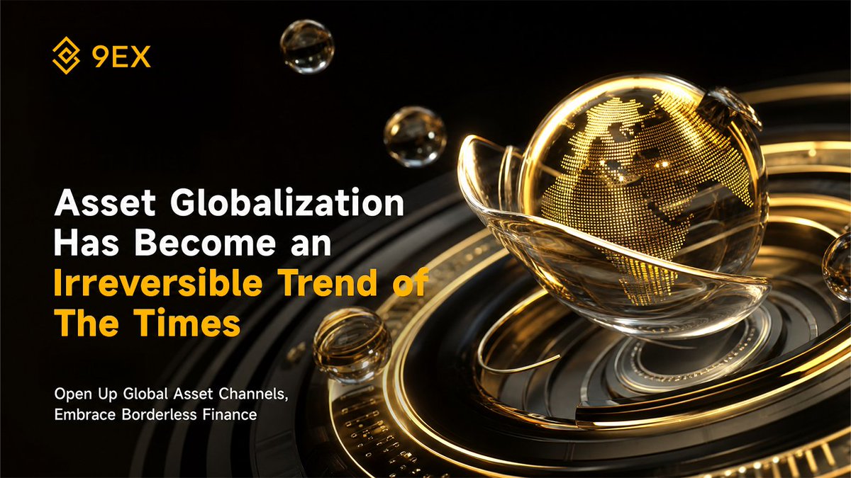 9EX_Exchange's tweet photo. Global asset digitization and globalization have become irreversible trends. Future high-quality assets will circulate globally. With forward-looking global layout, 9EX enables ordinary users to easily embrace world-class asset opportunities.
#9EX #GlobalAssets #DigitalFinanceTrend