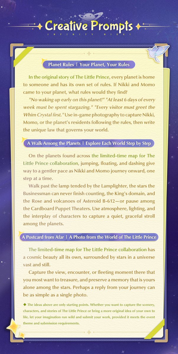 InfinityNikkiEN's tweet photo. Infinity Nikki: My Planet With Nikki Fan Creation Event Starts Today!

If you had a planet of your own, what would its landscapes look like?
Who would live there, and what rules would they follow?
What kind of photo would you send back from it?

The Infinity Nikki Version 2.10 "My Planet With Nikki" creator event is now open! We invite stylists to visit the limited-time collaboration map for The Little Prince, bring your own planet to life through in-game photography, and tell its story. Share your creation with the designated event hashtags and submit the survey for a chance to win rewards!

Participate in the event on X/Facebook/Instagram/YouTube/TikTok/Steam to win Diamonds and cash prizes!

Event Duration
Submission Period: September 24, 2026 – October 29, 2026 (UTC-7)
Review Period: October 30, 2026 – November 7, 2026 (UTC-7)
Announcement Period: November 8, 2026 – November 15, 2026 (UTC-7)

How to Participate:
Post your work on X, Facebook, YouTube, TikTok, Instagram, or Steam with the hashtags #MyPlanetWithNikki, #InfinityNikki, and #TheFeatherofJustice and fill out the form below.
*Please ensure that your submission account and posts are public until the end of the announcement period.

Form Link: https://t.co/myJZd9TOGC
Check the image below for more details.

——
➤ Infinity Nikki Version 2.10 The Feather of Justice is now live worldwide!
➤ Download Now: https://t.co/soaPebyO8B
➤ Join us on Facebook Group: https://t.co/rabLOeWvkE
#InfinityNikki
#TheFeatherofJustice