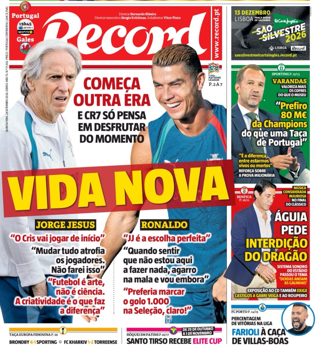 SportingCP_ar's tweet photo. 🗞️ غلاف الريكورد
🗓️ الخميس 24/9/2026

🟢 عصر جديد 🔴

المنتخب البرتغالي 🇵🇹

🔸 البرتغال 🆚 ويلز 19:45 
🔸 جيسوس "كرستيانو سيبدأ أساسياً"
🔸جيسوس "كرة القدم فن و ليست علم ، الابداع هو من يصنع الفارق"
🔸رونالدو "جيسوس اختيار مثالي" 
🔸"عندما اشعر أنني لا أضيف شيئاً سأحزم حقائبي و أرحل"
🔸"أفضل تسجيل الهدف رقم 1000 مع المنتخب"

سبورتينغ 🟢⚪

🔸 فارانداس يقدر الخزينة المالية على الألقاب
🔸"أفضل 80 مليون يورو من دوري الابطال على كأس البرتغال" 
🔸مؤكدً على أهمية المسابقة المليونية "هذا هو الفرق بين أن نكون على قيد الحياة أو أمواتاً"