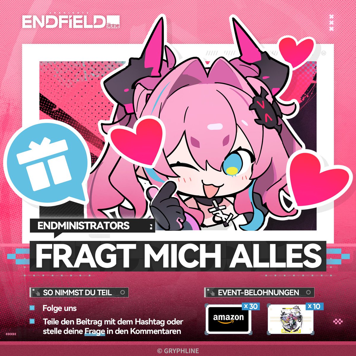 AKEndfieldDE's tweet photo. 🎁Willkommen zum Endfield-Spezialevent „Ask Me Anything“, Endministrator.

Es handelt sich um ein Q&A-Event für alle Endministratoren, dem sich gelegentlich verschiedene Operatoren anschließen. Du kannst sie alles fragen, was du willst.

Unser Gast für diese Runde ist Operatorin Yvonne, die André von Professor Crowe vom GBT empfohlen wurde. Über den Rekrutierungskanal für herausragende Talente landete sie schließlich in der „Spezialisierten Technikabteilung“ von Endfield Industries. Yvonne betreut nun verschiedene Forschungsprojekte zum Æther, zur Verderbnis, zu den Trans-Æther-Tranquilizer-Automaten und deren Beziehung zu den zwei anderen genannten Themen. Aufgrund ihres herausragenden Talents für wissenschaftliche Forschung gewährte man ihr zusätzliche Fördermittel und Ressourcen zur Unterstützung ihrer unabhängigen Studien.

„Also, wo amüsieren wir uns heute, Endmin? Daten synchronisiert. Ich kann jederzeit loslegen!“

Teilt diesen Beitrag mit den Hashtags #EndfieldAMA #ArknightsEndfield oder hinterlasst eure Fragen an Yvonne in den Kommentaren. Wir werden einige der Fragen auswählen und sie von ihr direkt in einem F&A-Beitrag beantworten lassen.

Unter allen teilnehmenden Endministratoren werden wir 30 Gewinner nach dem Zufallsprinzip auswählen, die jeweils eine Amazon-Geschenkkarte im Wert von 20 US-Dollar erhalten. Wenn eure Frage ausgewählt wird, erhaltet ihr außerdem einen Charakter-Acryl-Aufsteller (Yvonne) aus Arknights: Endfield.

▼// Event-Zeitraum
26. September 2026 – 3. Oktober 2026 (UTC+8)

▼// Event-Regeln
https://t.co/2yRbcRIKvz

#ArknightsEndfield #EndfieldAMA