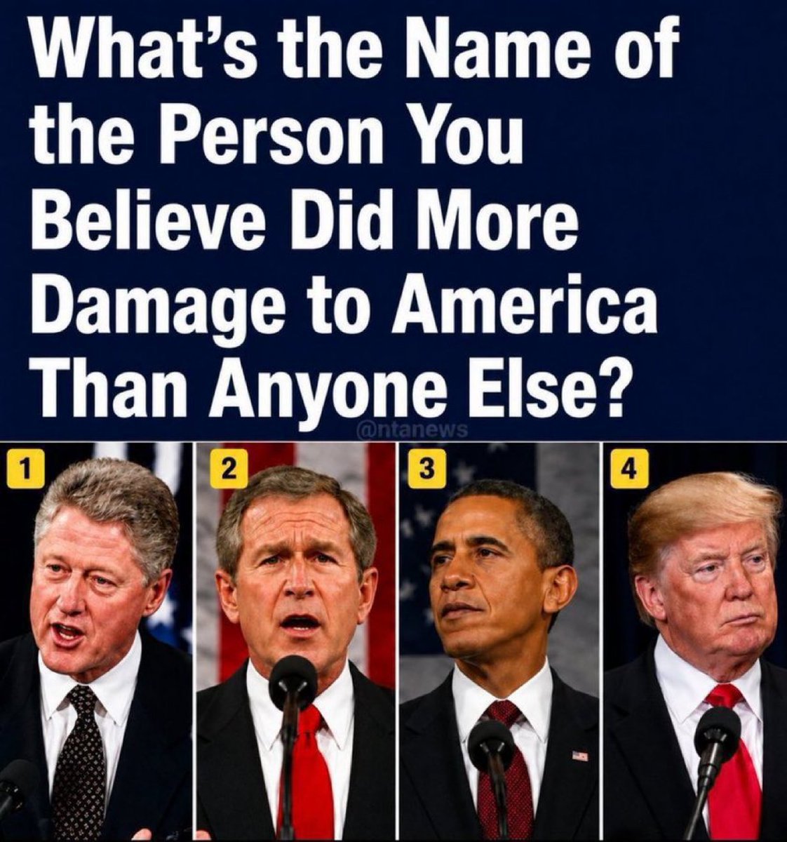 karolineleavi0's tweet photo. Who did more damage to America among them?

A)Bill Clinton  
B)George W. Bush  
C)Barack Obama  
D)Donald Trump

Be honest! https://t.co/8gtjtrrVXB