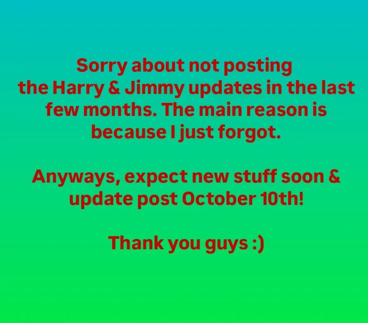 HarryandJimmy_'s tweet photo. Here is a update post.

Sorry for not keeping on top of H&amp;J news, That's my bad and also An actual one October 10th :) https://t.co/6lWn5RcqQd