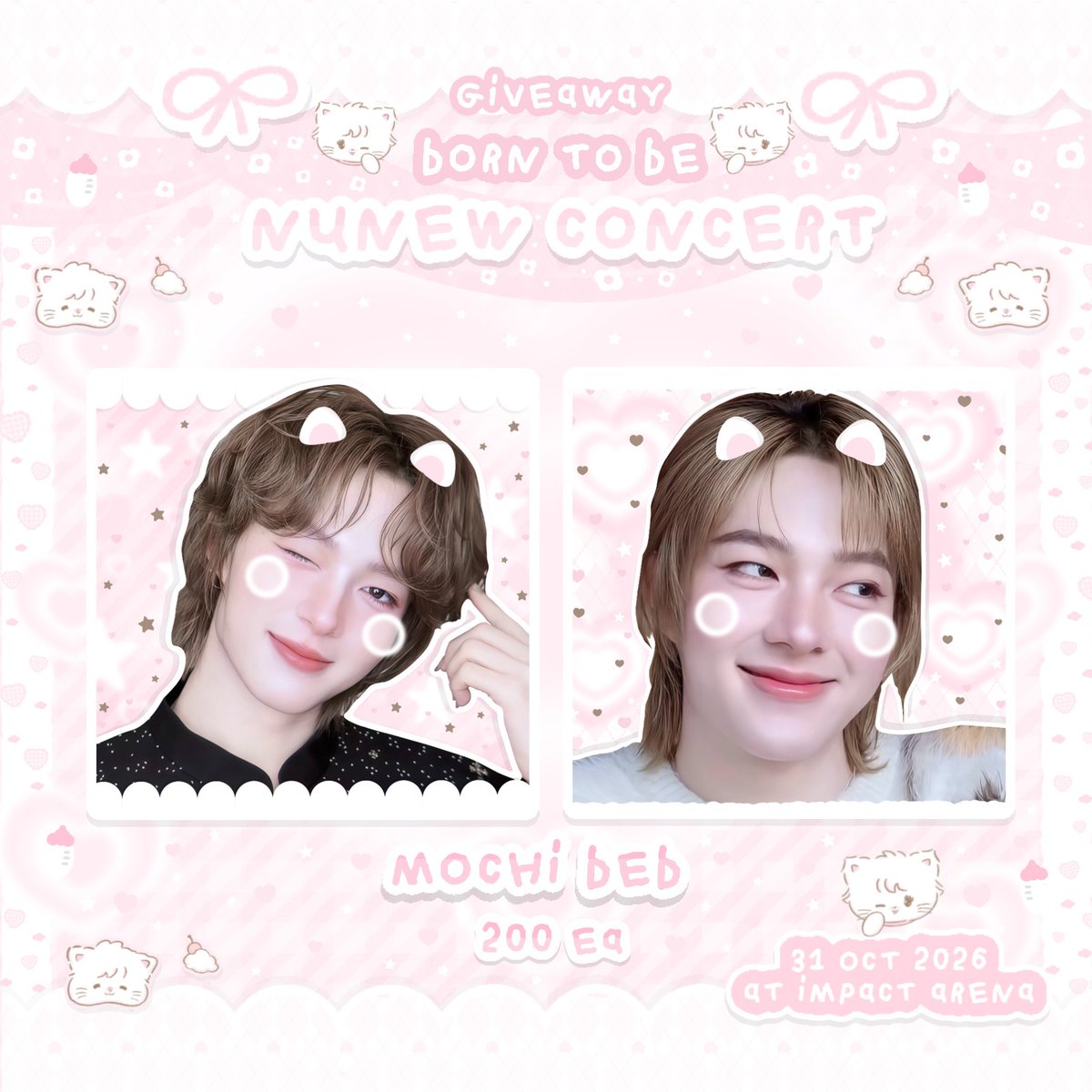 bxbylynx_'s tweet photo. ۶ৎ 𝑝𝑙𝑠 𝑘𝑖𝑛𝑑𝑙𝑦 𝑟𝑡 ♡

  𝑔𝑖𝑣𝑒𝑎𝑤𝑎𝑦 𝑓𝑜𝑟   #NuNew2ndConcert 

                          ᴍᴏᴄʜɪ ʙᴇʙ 𝟤𝟢𝟢 ᴇᴀ  𐙚 ̊

𖦹 𝐼𝑚𝑝𝑎𝑐𝑡 𝐴𝑟𝑒𝑛𝑎 𓂃 𓈒𓏸
𝑑𝑎𝑡𝑒  𝟥𝟣 / 𝟣𝟢  𝑡𝑖𝑚𝑒: 𝑡𝑏𝑎

#NuNew @CwrNew ִֶָ🪽་༘

NUNEW IN IMPACT SOON
#NuNew2ndConcert https://t.co/G1paQ08Vhk