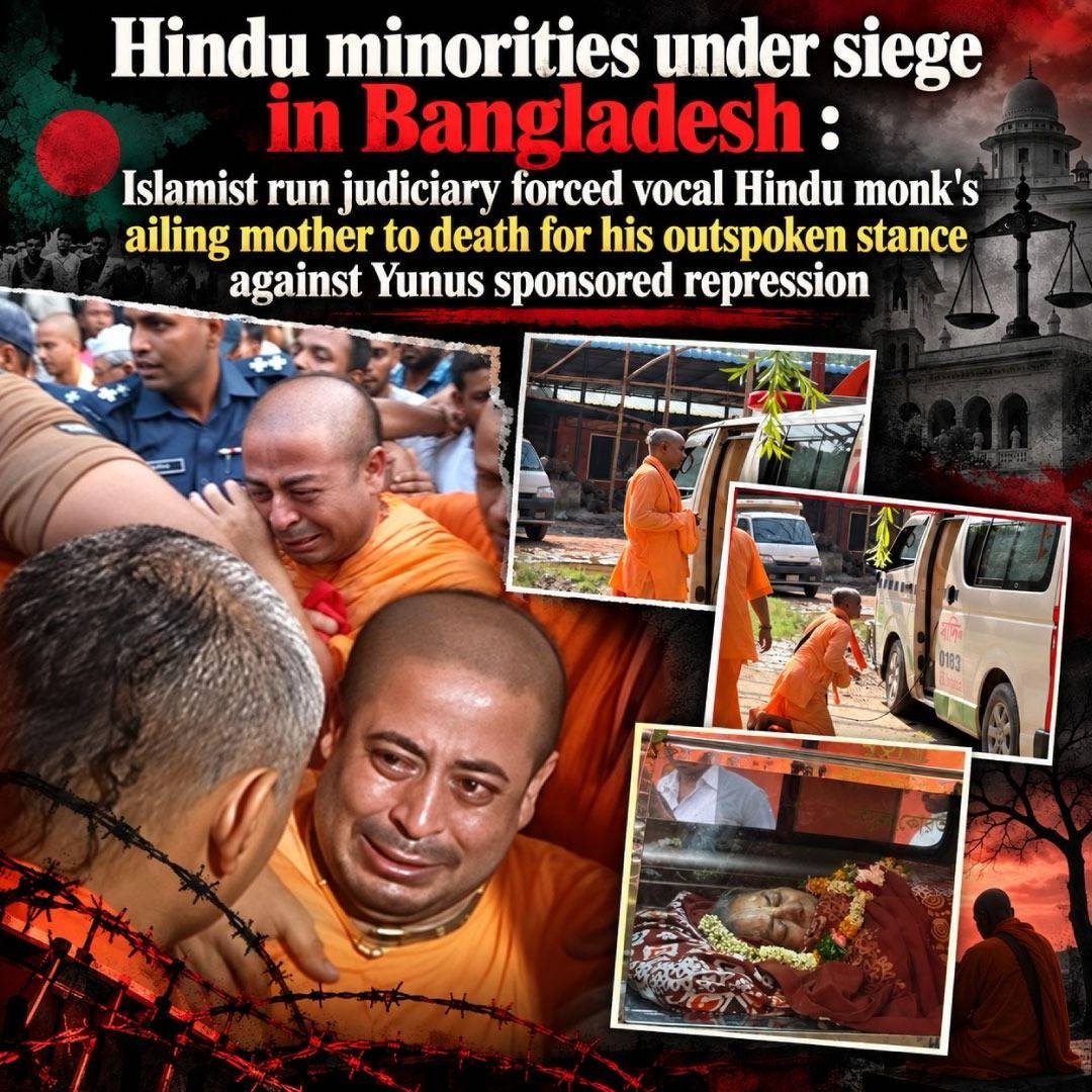 ⁨Hindu minorities under siege in Bangladesh : Islamist run judiciary forced vocal Hindu monk’s ailing mother to death for his outspoken stance against Yunus sponsored repression

This face is bearing the pain and anguish of an illegally jailed Hindu monk whose duty as a son to keep his critically ill mother‘s last wish to meet her son before her death had been denied outright by the Islamist backed judiciary. Learning the denial of bail of her son by the illegal court she passed away. Only after the news of his mother’s death came to public,  the court granted the minority rights activist only five hours to attend the funeral.
That so called court endorsed his arbitrary detention and ongoing incarceration  for over 600 days. 

This is the strongest testament to the grim reality taking toll everyday on lives of  millions of minorities under the interim regime led by Yunus and now still continues to affect minorities. 
