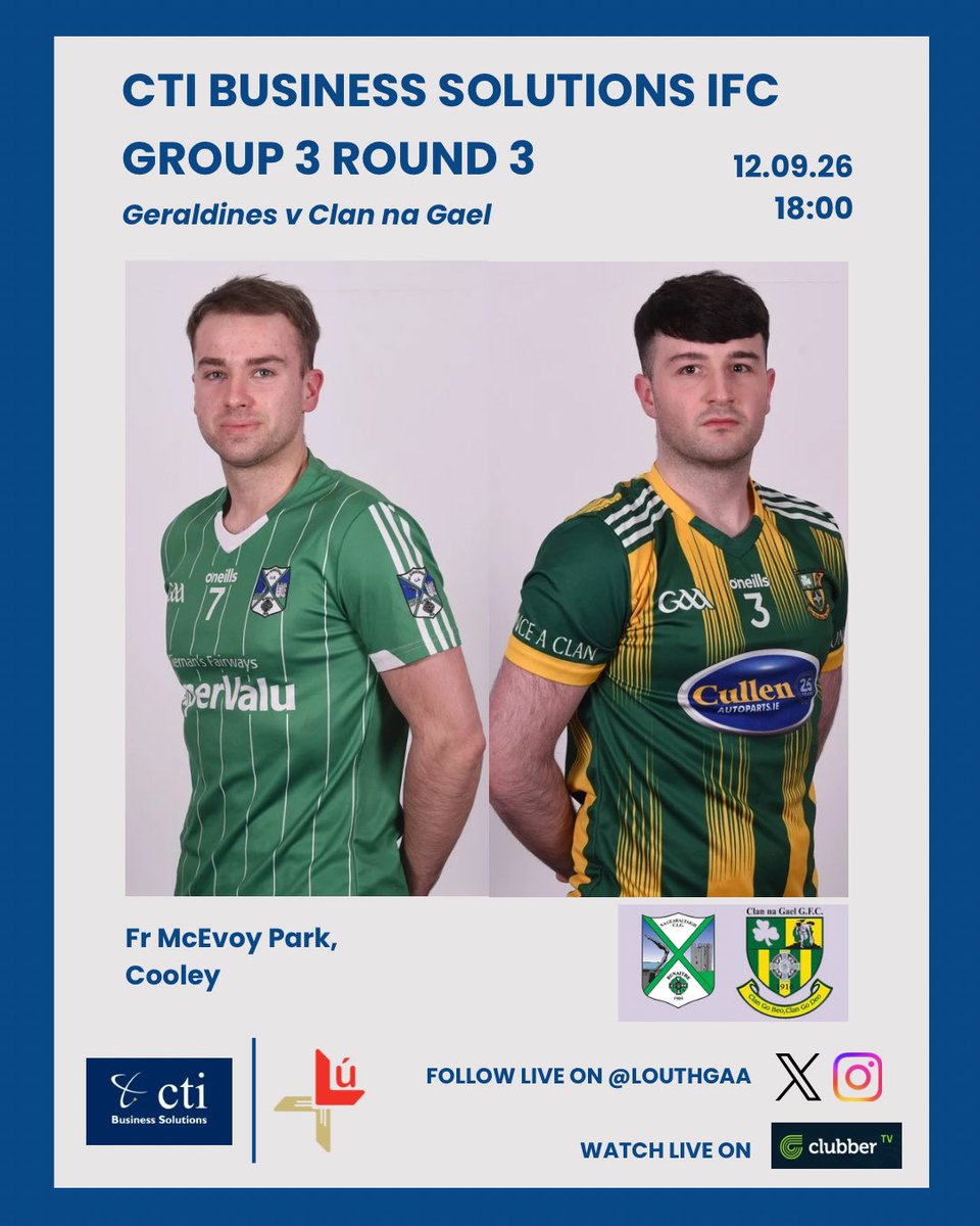 louthgaa's tweet photo. CTI BUSINESS SOLUTIONS IFC | GROUP 3 ROUND 3 

Another crunch game in Cooley at 6pm. Clan na Gael require a win, a draw or win will do Geraldines. 

📍 Fr. McEvoy Park, Cooley
📅 Saturday, 12th September
⏰ 6:00pm

🎟️ Tickets: €12, available via the Louth ClubSpot App
⚠️ NO CASH ACCEPTED AT THE GATE

📲 Updates on our X page and Instagram
📺 Watch live on Clubber TV