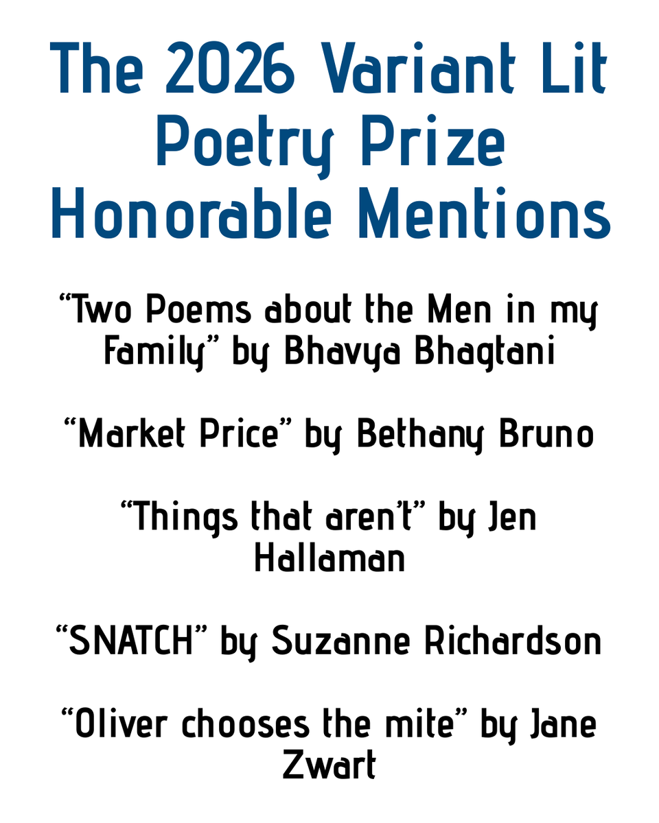 VariantLit's tweet photo. And congratulations to our Honorable Mentions: 

“Two Poems about the Men in my Family” – Bhavya Bhagtani

“Market Price” – Bethany Bruno

“Things that aren’t” – Jen Hallaman

“SNATCH” – Suzanne Richardson

“Oliver chooses the mite” – Jane Zwart https://t.co/O4MWDyqYe2